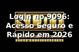 Login no 9096: Acesso Seguro e Rápido em 2026 🎮